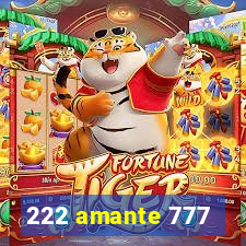 222 amante 777